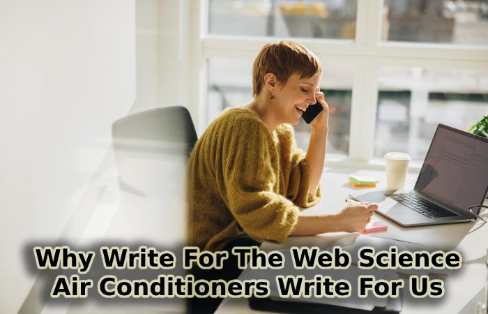 Why Write For The Web Science – Air Conditioners Write For Us