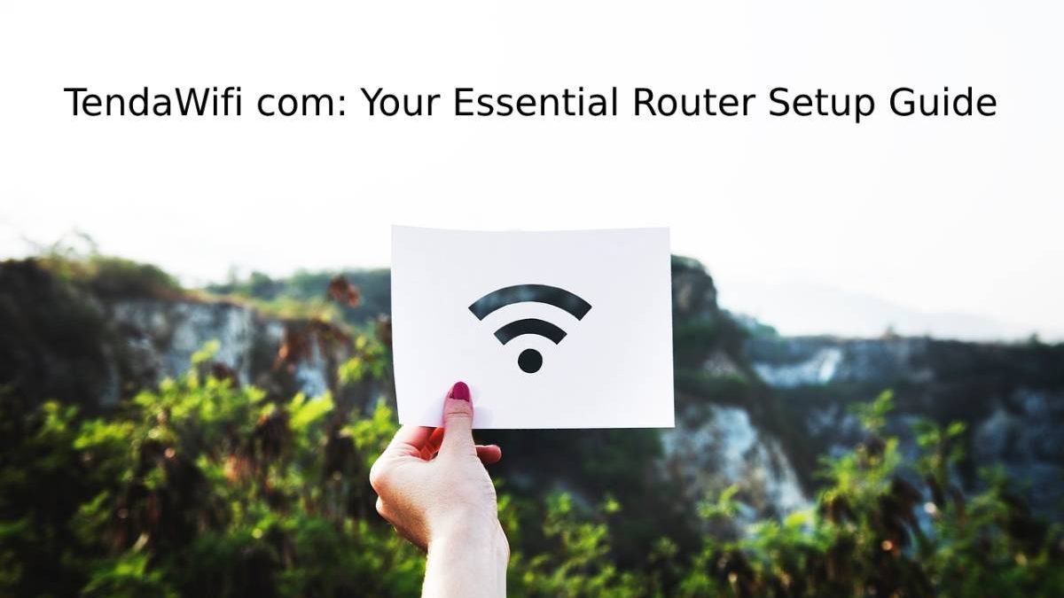 TendaWifi com: Your Essential Router Setup Guide